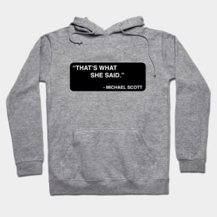 "That's what she said." - Michael Scott Hoodie